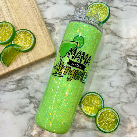 20 oz Skinny Tumbler- “Mama Needs A Margarita"